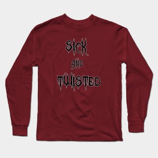 Sick & Twisted (Black) Long Sleeve T-Shirt